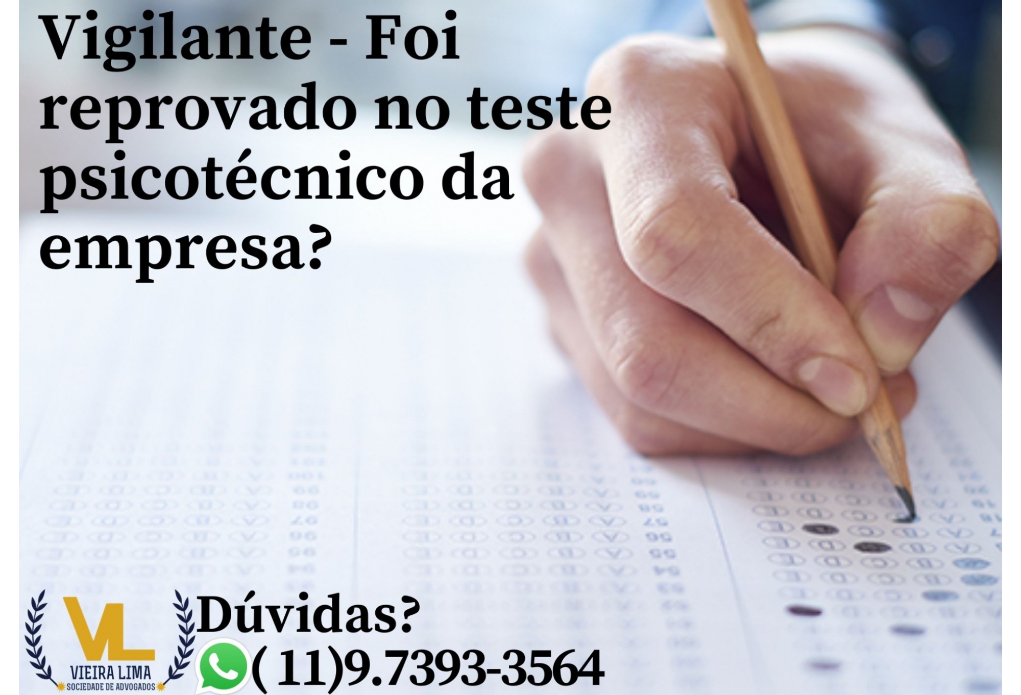 VIGILANTE - FOI REPROVADO NO TESTE PSICOTÉCNICO DA EMPRESA? - Vieira Lima Advogados