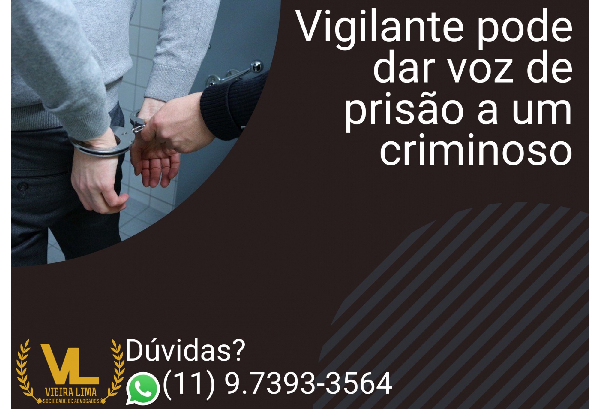 VIGILANTE PODE DAR VOZ DE PRISÃO A UM CRIMINOSO - Vieira Lima Advogados