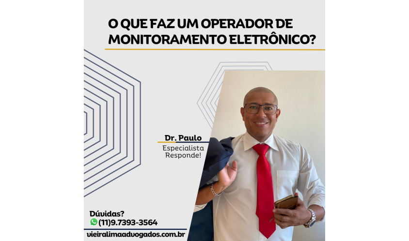 O-QUE-FAZ-UM-OPERADOR-DE-MONITORAMENTO-ELETRÔNICO?-vieira-lima-advogados