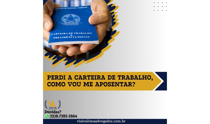 PERDI-A-CARTEIRA-DE-TRABALHO,-COMO-VOU-ME-APOSENTAR?-vieira-lima-advogados