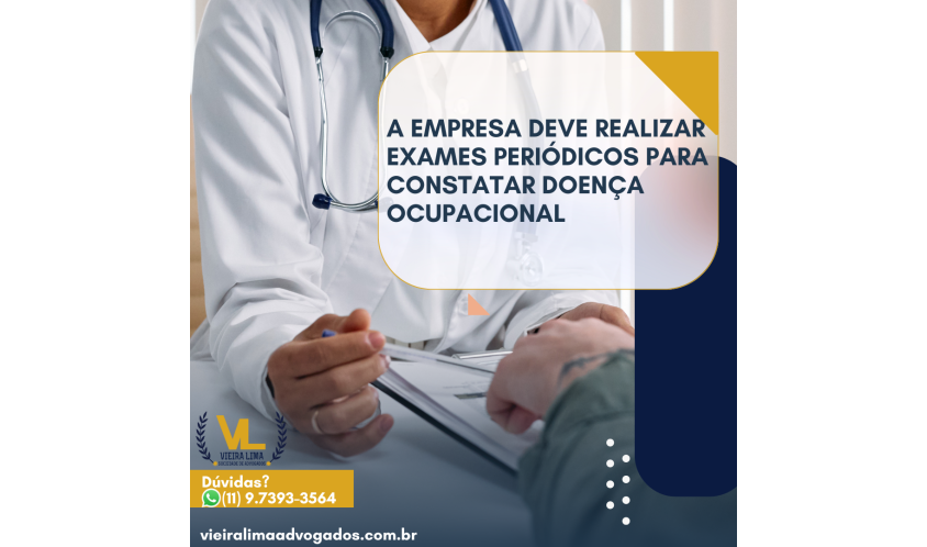 a-empresa-deve-realizar-exames-periÓdicos-para-constatar-doenÇa-ocupacional-vieira-lima-advogados